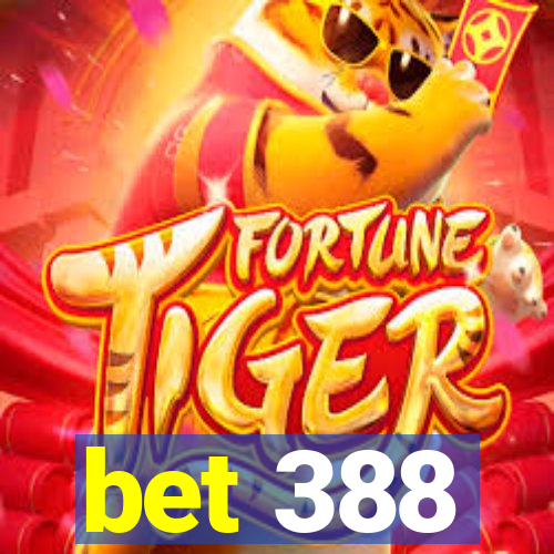 bet 388